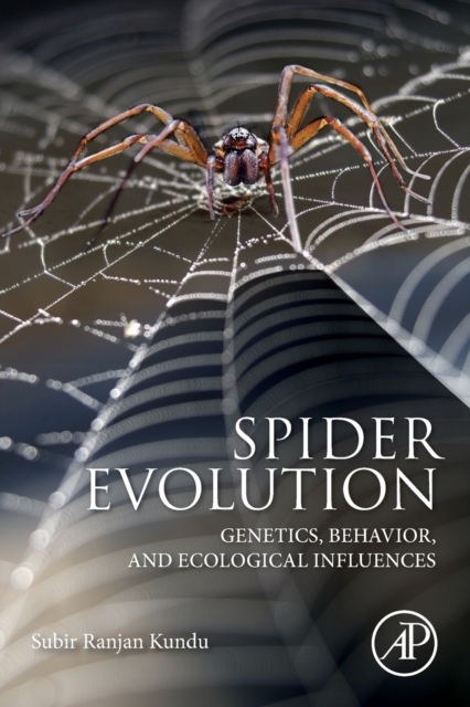 Spider Evolution : Genetics, Behavior, and Ecological Influences, Paperback / softback Book