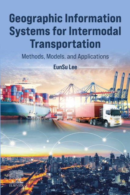 Geographic Information Systems for Intermodal Transportation : Methods, Models, and Applications, EPUB eBook