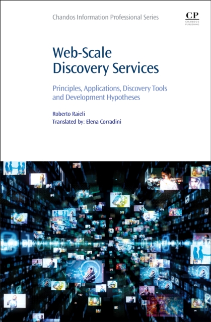 Web-Scale Discovery Services : Principles, Applications, Discovery Tools and Development Hypotheses, Paperback / softback Book