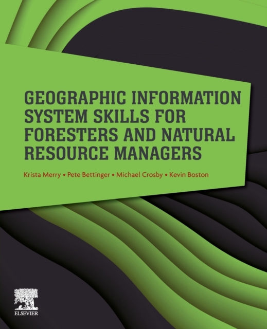 Geographic Information System Skills for Foresters and Natural Resource Managers, Paperback / softback Book