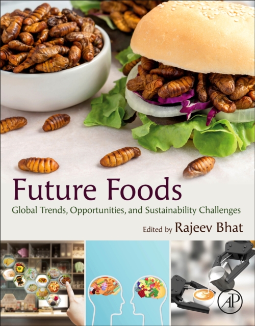 Future Foods : Global Trends, Opportunities, and Sustainability Challenges, Paperback / softback Book