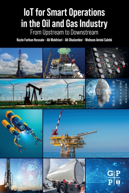 IoT for Smart Operations in the Oil and Gas Industry : From Upstream to Downstream, Paperback / softback Book