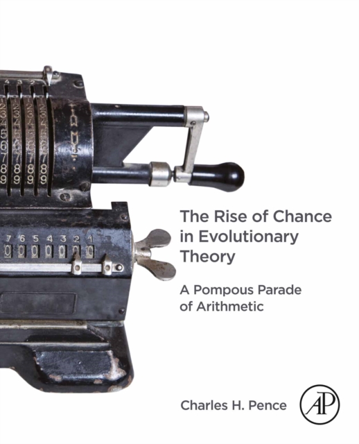 The Rise of Chance in Evolutionary Theory : A Pompous Parade of Arithmetic, EPUB eBook