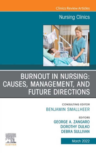 Burnout in Nursing: Causes, Management, and Future Directions, An Issue of Nursing Clinics, E-Book : Burnout in Nursing: Causes, Management, and Future Directions, An Issue of Nursing Clinics, E-Book, EPUB eBook