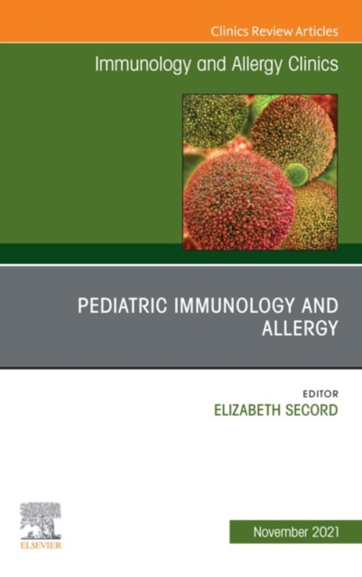 Pediatric Immunology and Allergy, An Issue of Immunology and Allergy Clinics of North America, E-Book : Pediatric Immunology and Allergy, An Issue of Immunology and Allergy Clinics of North America, E, EPUB eBook