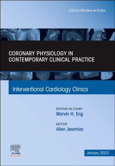 Intracoronary physiology and its use in interventional cardiology, An Issue of Interventional Cardiology Clinics : Volume 12-1, Hardback Book