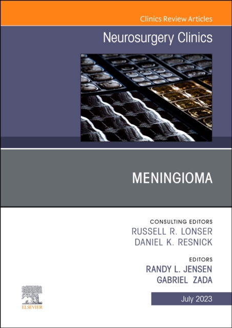Meningioma, An Issue of Neurosurgery Clinics of North America : Volume 34-3, Hardback Book