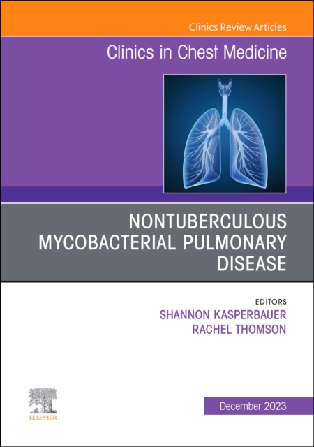 Nontuberculous Mycobacterial Pulmonary Disease, An Issue of Clinics in Chest Medicine : Volume 44-4, Hardback Book
