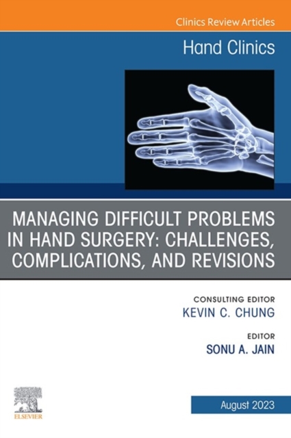 Managing Difficult Problems in Hand Surgery: Challenges, Complications and Revisions, An Issue of Hand Clinics, E-Book : Managing Difficult Problems in Hand Surgery: Challenges, Complications and Revi, EPUB eBook
