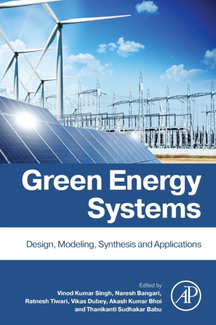 Green Energy Systems : Design, Modelling, Synthesis and Applications, Paperback / softback Book