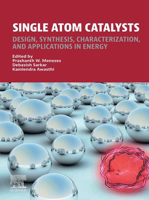 Single Atom Catalysts : Design, Synthesis, Characterization, and Applications in Energy, EPUB eBook