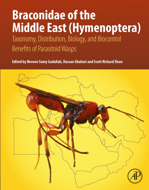 Braconidae of the Middle East (Hymenoptera) : Taxonomy, Distribution, Biology, and Biocontrol Benefits of Parasitoid Wasps, EPUB eBook