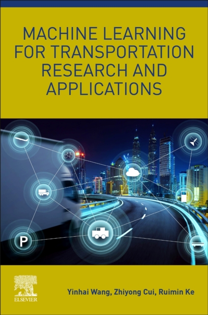 Machine Learning for Transportation Research and Applications, Paperback / softback Book