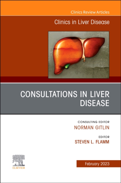 Consultations in Liver Disease, An Issue of Clinics in Liver Disease : Volume 27-1, Hardback Book