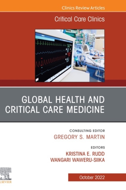Global Health and Critical Care Medicine, An Issue of Critical Care Clinics, E-Book : Global Health and Critical Care Medicine, An Issue of Critical Care Clinics, E-Book, EPUB eBook