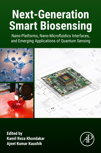 Next-Generation Smart  Biosensing : Nano-Platforms, Nano-Microfluidics Interfaces, and Emerging Applications of Quantum Sensing, EPUB eBook