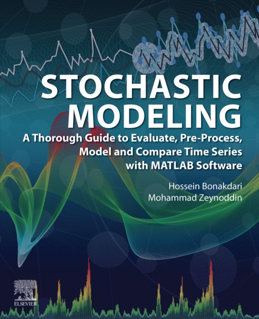 Stochastic Modeling : A Thorough Guide to Evaluate, Pre-Process, Model and Compare Time Series with MATLAB Software, EPUB eBook
