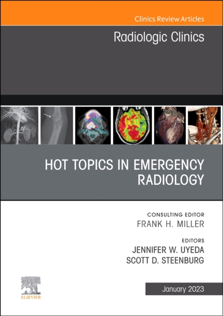 Hot Topics in Emergency Radiology, An Issue of Radiologic Clinics of North America : Volume 61-1, Hardback Book