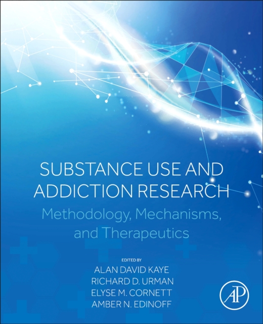 Substance Use and Addiction Research : Methodology, Mechanisms, and Therapeutics, Paperback / softback Book