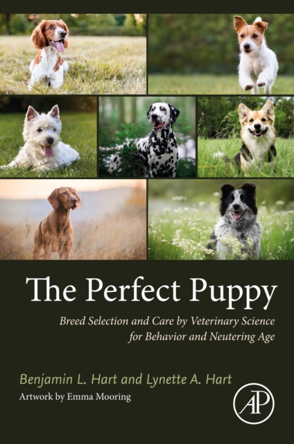 The Perfect Puppy : Breed Selection and Care by Veterinary Science for Behavior and Neutering Age, EPUB eBook