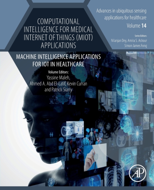 Computational Intelligence for Medical Internet of Things (MIoT) Applications : Machine Intelligence Applications for IoT in Healthcare Volume 14, Paperback / softback Book