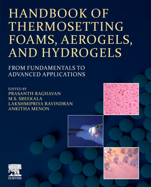 Handbook of Thermosetting Foams, Aerogels, and Hydrogels : From Fundamentals to Advanced Applications, Paperback / softback Book
