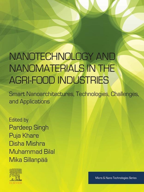 Nanotechnology and Nanomaterials in the Agri-Food Industries : Smart Nanoarchitectures, Technologies, Challenges, and Applications, EPUB eBook