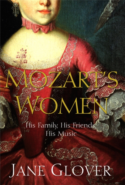 Mozart's Women : His Family, His Friends, His Music, Paperback / softback Book