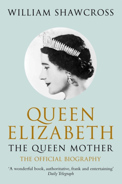 Queen Elizabeth the Queen Mother : The Official Biography, Paperback / softback Book
