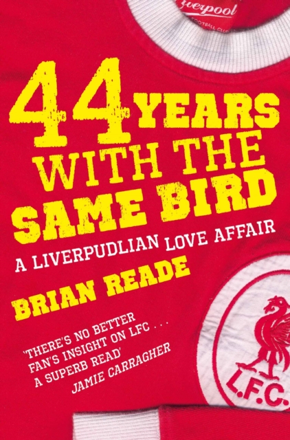 44 Years With The Same Bird : A Liverpudlian Love Affair, EPUB eBook