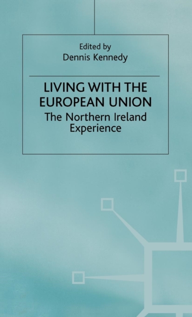 Living with the European Union : The Northern Ireland Experience, PDF eBook