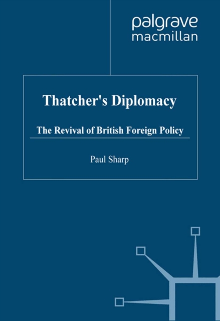 Thatcher's Diplomacy : The Revival of British Foreign Policy, PDF eBook