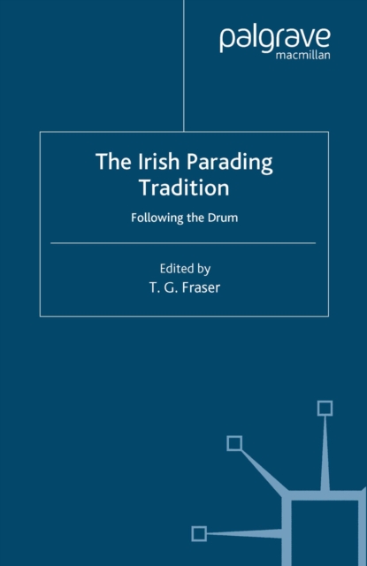 The Irish Parading Tradition : Following the Drum, PDF eBook