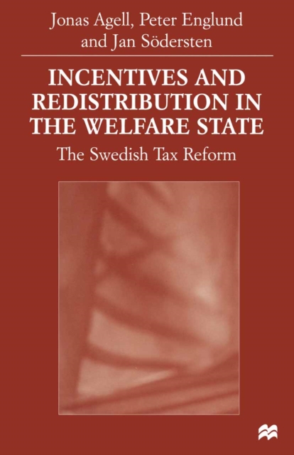 Incentives and Redistribution in the Welfare State : The Swedish Tax Reform, PDF eBook