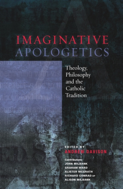 Imaginative Apologetics : Theology, Philosophy and the Catholic Tradition, Paperback / softback Book