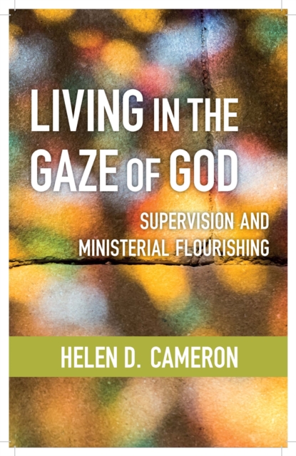 Living in the Gaze of God : Supervision and Ministerial Flourishing, EPUB eBook