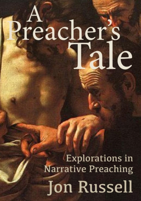 A Preacher's Tale : Explorations in Narrative Preaching, EPUB eBook