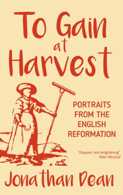 To Gain at Harvest : Portraits from the English Reformation, EPUB eBook