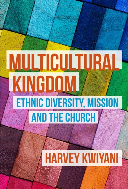 Multicultural Kingdom : Ethnic Diversity, Mission and the Church, EPUB eBook