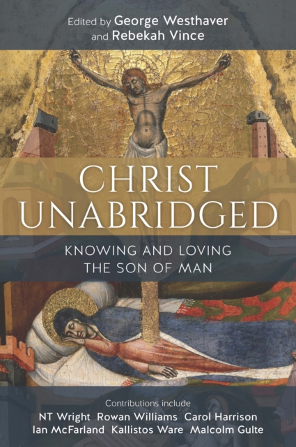 Christ Unabridged : Knowing and Loving the Son of Man, EPUB eBook