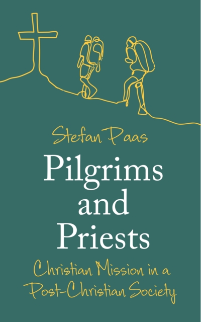 Pilgrims and Priests : Christian Mission in a Post-Christian Society, EPUB eBook