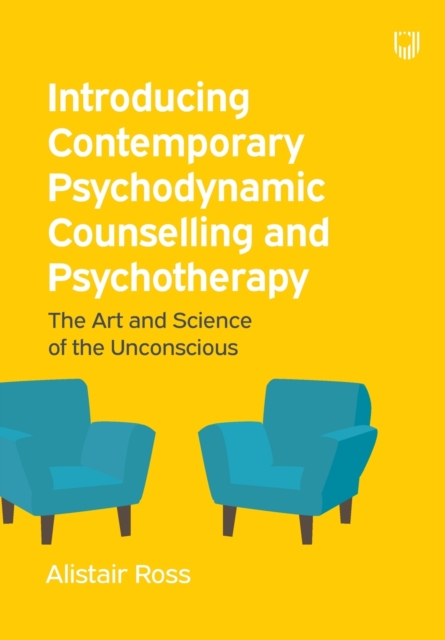 Introducing Contemporary Psychodynamic Counselling and Psychotherapy: The Art and Science of the Unconscious, Paperback / softback Book