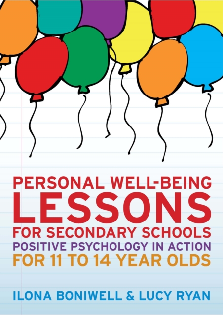 EBOOK: Personal Well-Being Lessons for Secondary Schools: Positive psychology in action for 11 to 14 year olds, PDF eBook