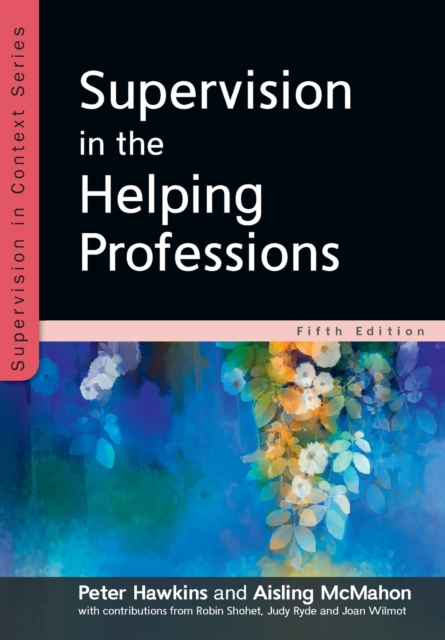 Supervision in the Helping Professions 5e, Paperback / softback Book