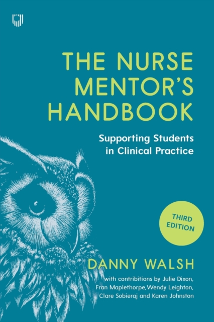 The Nurse Mentor's Handbook: Supporting Students in Clinical Practice 3e, Paperback / softback Book