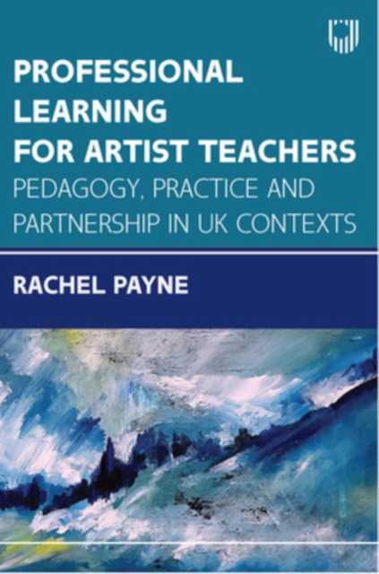 Ebook: Professional Learning for Artist Teachers: How to Balance Practice and Pedagogy, EPUB eBook