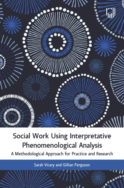 Social Work Using Interpretative Phenomenological Analysis: A Methodological Approach for Practice and Research, EPUB eBook