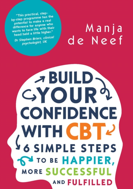 Build Your Confidence with CBT: 6 Simple Steps to Be Happier, More Successful and Fulfilled, EPUB eBook