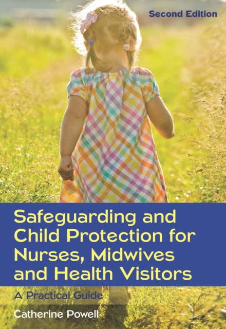Safeguarding and Child Protection for Nurses, Midwives and Health Visitors: A Practical Guide, EPUB eBook