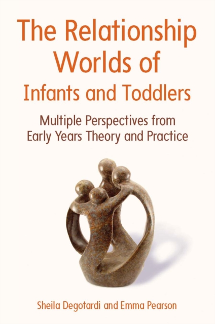 The Relationship Worlds of Infants and Toddlers: Multiple Perspectives from Early Years Theory and Practice, EPUB eBook